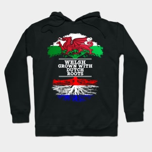 Welsh Grown With Dutch Roots - Gift for Dutch With Roots From Netherlands Hoodie